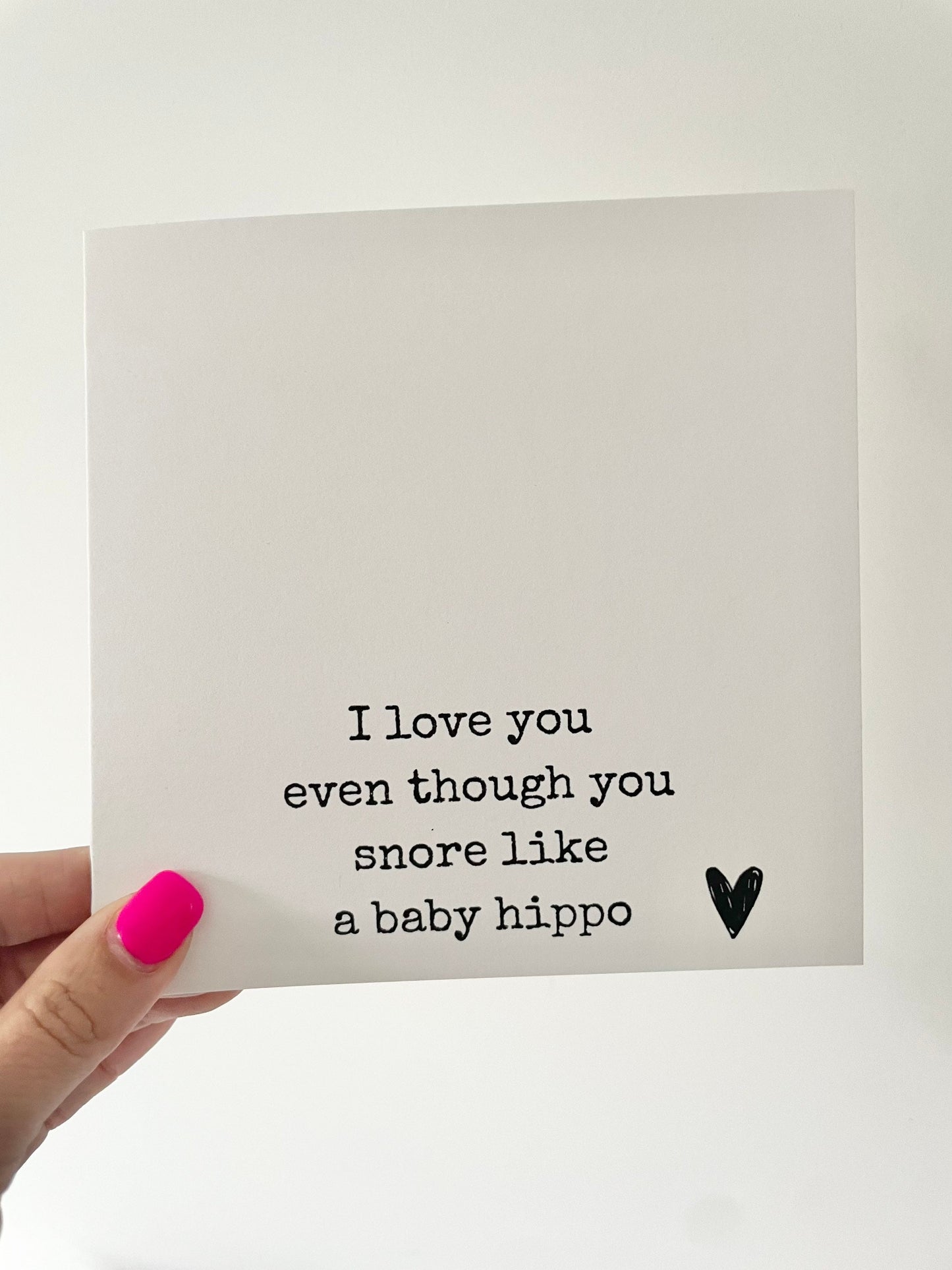 Cheeky Anniversary card, Valentine’s Day card, I love you even though you snore like a baby hippo, wedding anniversary card for the wife