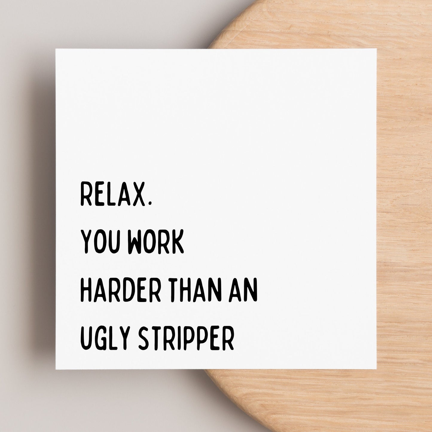 Relax card, funny get well soon card, cheeky retirement cards, rude get better cards, take a break. Mental support friendship cards