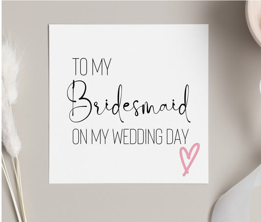 To my Bridesmaid on my wedding day greeting card, bridesmaid cards from bride, wedding day thank you cards