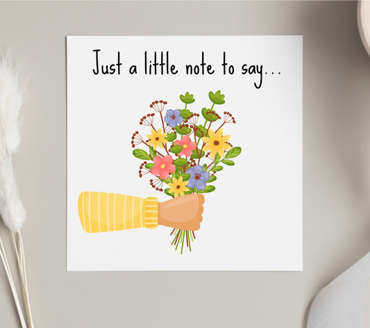 Just a little note to say greeting card, send flowers, flower card, send a friend good luck, thinking of you, tough times, thank you cards