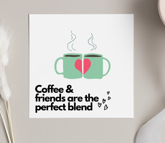 Friends and coffee perfect blend card, coffee friendship card, birthday cards for coffee loving bestie, miss girl friend card