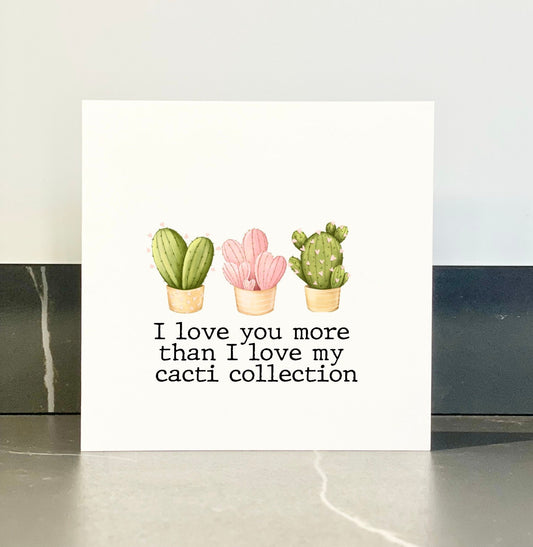 Cactus Valentine’s Day card, funny novelty card to boyfriend, husband on valentines from plant lover! Love you more than my cacti collection