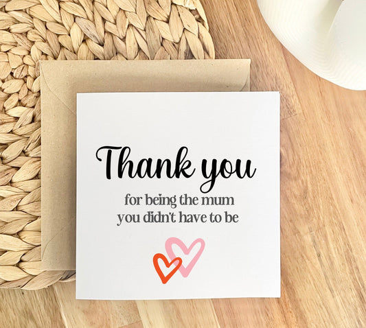 Step mum Mother’s Day card, thank you for being the mum you didn’t have to be, thank you step mum on Mother’s Day