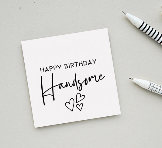 Happy birthday Handsome Card for boyfriend, fiancé, partner or husband. Simple Men’s birthday cards