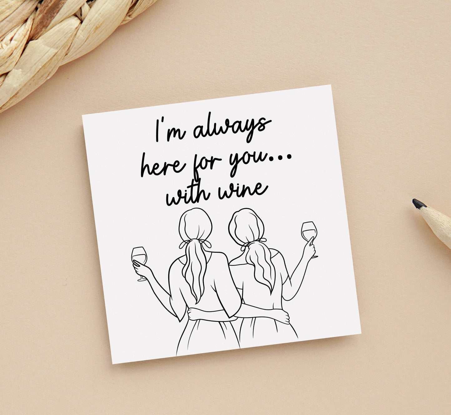 I’m always here for you, cheer up card for friend having chemo, is unwell, going through mental illness card, friends and wine card