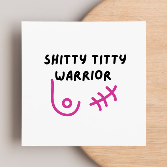 Shitty titty warrior card, chemo card, for friend having chemo, fighting breast cancer, mastectomy op get well soon