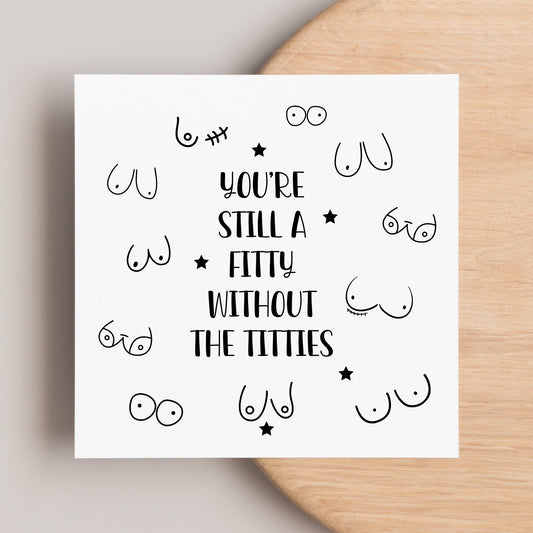 You’re still a fitty without the titties, funny cheer up card for friend having chemo fighting breast cancer, mastectomy op get well soon